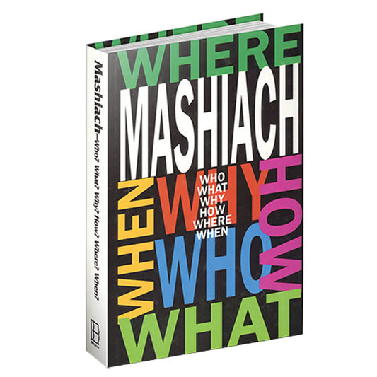 Moshiach - Who, What, Why, How, Where, When?